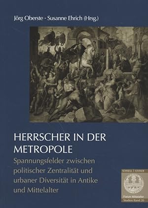 Seller image for Herrscher in der Metropole: Spannungsfelder zwischen politischer Zentralitt und urbaner Diversitt in Antike und Mittelalter. Forum Mittelalter Studien, Bd. 20. for sale by Fundus-Online GbR Borkert Schwarz Zerfa