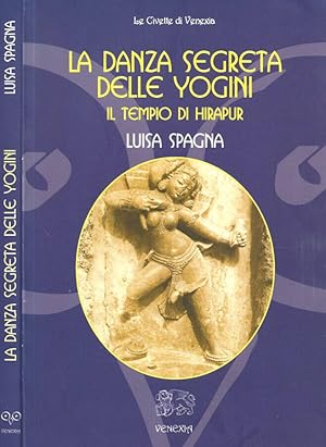 Bild des Verkufers fr La danza segtreta delle Yogini. Il tempio di Hirapur zum Verkauf von Biblioteca di Babele