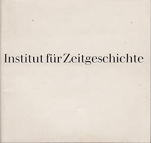 Institut für Zeitgeschichte. Selbstverständnis, Aufgaben und Methoden der Zeitgeschichte. Chronik...