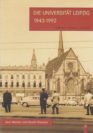 Seller image for Die Universitt Leipzig 1943 - 1992. Ansichten Einblicke Rckblicke. for sale by Antiquariat an der Nikolaikirche