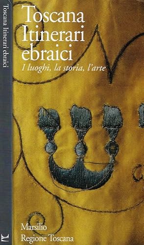 Seller image for Toscana: itinerari Ebraici I luoghi, la storia, l'arte for sale by Biblioteca di Babele