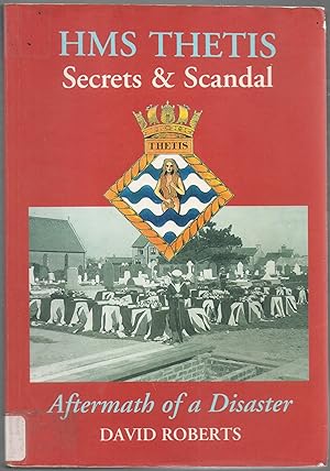 HMS Thetis - Secrets and Scandal - aftermath of a disaster