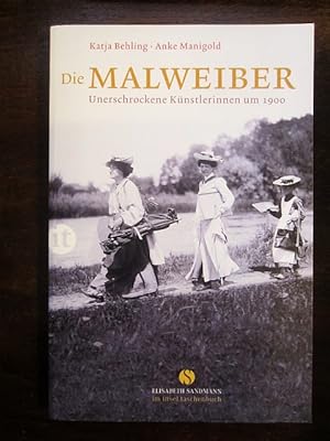 Bild des Verkufers fr Die Malweiber. Unerschrockene Knstlerinnen um 1900 zum Verkauf von Rudi Euchler Buchhandlung & Antiquariat