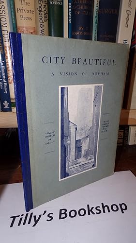 Imagen del vendedor de City Beautiful: A Vision Of Durham a la venta por Tilly's Bookshop