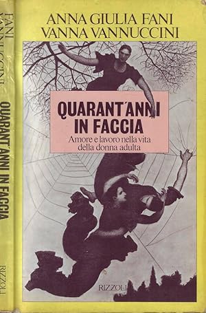 Bild des Verkufers fr Quarant'anni in faccia Amore e lavoro nella cita della donna adulta zum Verkauf von Biblioteca di Babele