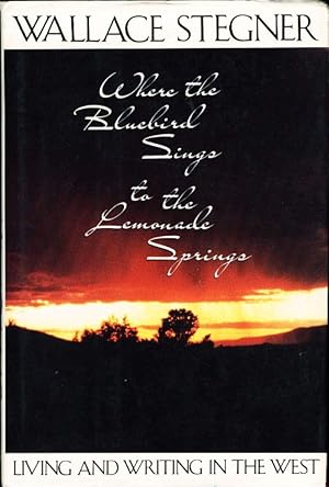 Seller image for Where the Bluebird Sings to the Lemonade Springs: Living and Writing in the West for sale by Redux Books