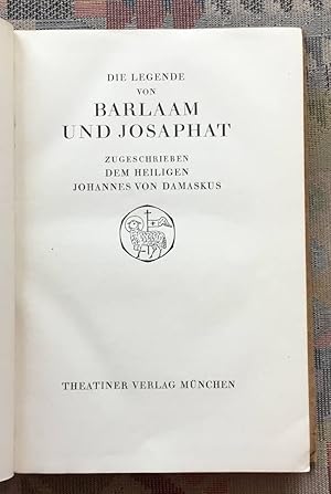 Die Legende von Barlaam und Josaphat : Zugeschrieben dem Heiligen Johannes von Damaskus. [Aus d. ...