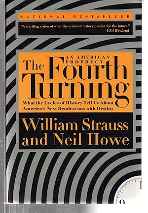 Imagen del vendedor de The Fourth Turning: An American Prophecy - What the Cycles of History Tell Us About America's Next Rendezvous with Destiny a la venta por EdmondDantes Bookseller