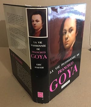 La vie passionnée de Francisco Goya