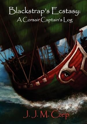 Imagen del vendedor de Blackstrap's Ecstasy: A Corsair Captain's Log a la venta por -OnTimeBooks-