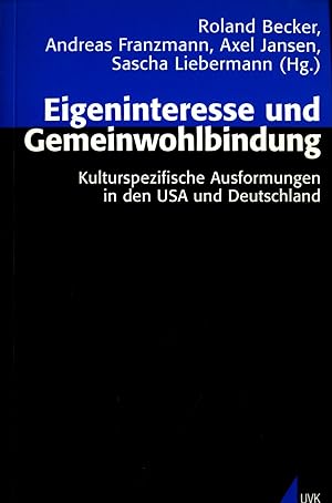 Bild des Verkufers fr Eigeninteresse und Gemeinwohlbindung: Kulturspezifische Ausformungen in den USA und Deutschland zum Verkauf von avelibro OHG