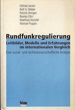 Bild des Verkufers fr Rundfunkregulierung: Leitbilder, Modelle und Erfahrungen im internationalen Vergleich Eine sozial- und rechtswissenschaftliche Analyse zum Verkauf von avelibro OHG