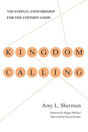 Seller image for Kingdom Calling: Vocational Stewardship for the Common Good for sale by -OnTimeBooks-