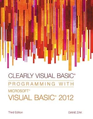 Bild des Verkufers fr Clearly Visual Basic: Programming with Microsoft Visual Basic 2012 zum Verkauf von Reliant Bookstore