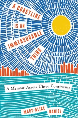 Seller image for Coastline Is an Immeasurable Thing : A Memoir Across Three Continents for sale by GreatBookPrices