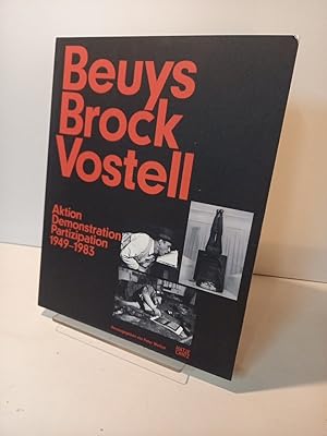 Bild des Verkufers fr Beuys - Brock - Vostell. Aktion, Demonstration, Partizipation, 1949 - 1983. Herausgegeben von Peter Weibel. zum Verkauf von Antiquariat Langguth - lesenhilft