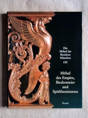 Möbel des Empire, Biedermeier und Spätklassizismus. Die Möbel der Residenz München, Band 3.