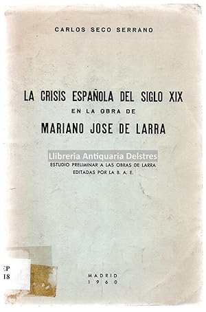 Bild des Verkufers fr La crisis espaola del siglo XIX en la obra de Mariano Jos de Larra. Estudio preliminar a las obras de Larra editadas por la B. A. E. [Dedicatoria autgrafa y firmado por el autor]. zum Verkauf von Llibreria Antiquria Delstres