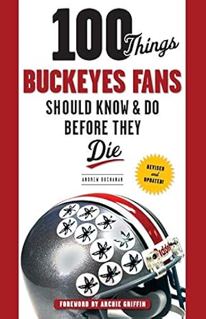Imagen del vendedor de 100 Things Buckeyes Fans Should Know & Do Before They Die (100 Things.Fans Should Know) a la venta por ZBK Books