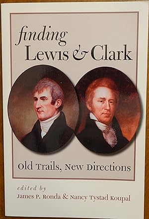 Bild des Verkufers fr Finding Lewis & Clark: Old Trails, New Directions zum Verkauf von Faith In Print