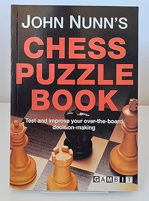 Image du vendeur pour John Nunn's Chess Puzzle Book: Test and Improve Your Over-the-Board Decision-making mis en vente par Milbury Books