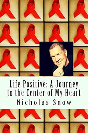 Image du vendeur pour Life Positive: A Journey to the Center of My Heart mis en vente par -OnTimeBooks-