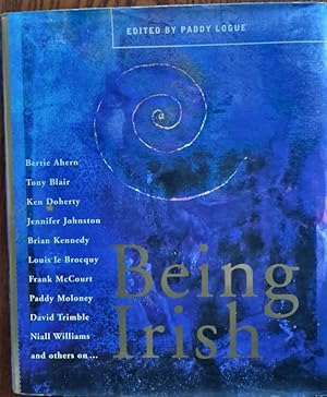 Seller image for Being Irish: Personal Reflections on Irish Identity Today {Signed by Paddy Logue, Bertie Ahern, Bishop Pat Buckley, the Earl of Rosse] for sale by Rathmines Books