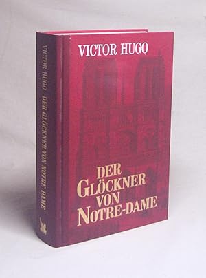 Bild des Verkufers fr Der Glckner von Notre-Dame / Victor Hugo. [Ins Dt. bertr. von Else von Schorn] zum Verkauf von Versandantiquariat Buchegger