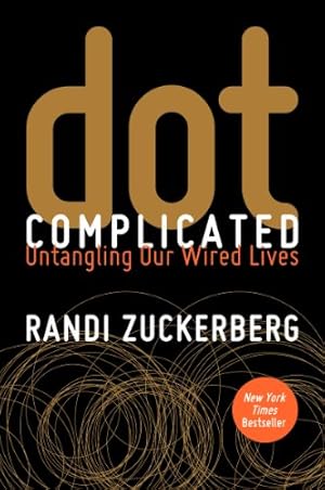 Imagen del vendedor de Dot Complicated: Untangling Our Wired Lives a la venta por ZBK Books