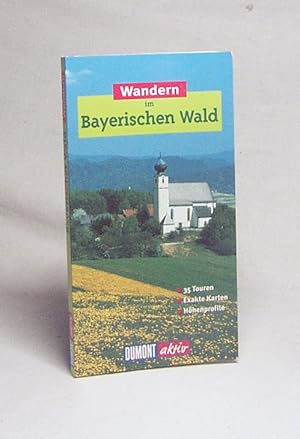 Bild des Verkufers fr Wandern im Bayerischen Wald : [35 Touren, exakte Karten, Hhenprofile] / Egon M. Binder zum Verkauf von Versandantiquariat Buchegger