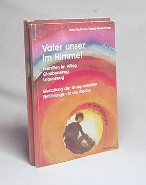 Bild des Verkufers fr Vater unser im Himmel : Exerzitien im Alltag ; Glaubensweg ; Lebensweg. Gestaltung der Gruppentreffen, Einfhrungen in die Woche. Wochenhefte / Esther Kaufmann/Meinulf Blechschmidt zum Verkauf von Versandantiquariat Buchegger