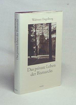 Bild des Verkufers fr Das private Leben der Bismarcks / Waltraut Engelberg zum Verkauf von Versandantiquariat Buchegger