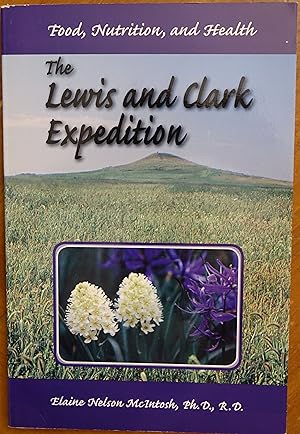 The Lewis and Clark Expedition: Food, Nutrition, and Health