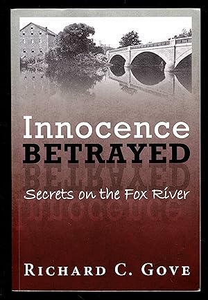 Innocence Betrayed: Secrets on the Fox River