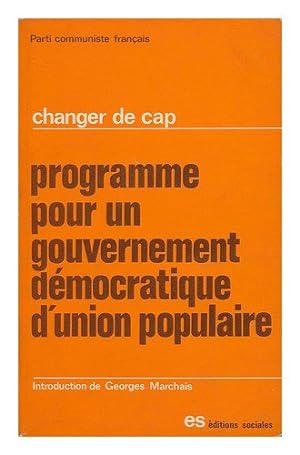 Seller image for Changer De Cap : Programme Pour Un Gouvernement Democratique DUnion Populaire for sale by Ammareal