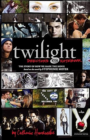 Imagen del vendedor de Twilight: Director's Notebook: The Story of How We Made the Movie a la venta por Alpha 2 Omega Books BA