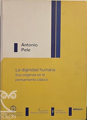 Seller image for La dignidad humana. Sus orgenes en el pensamiento clsico for sale by LIBRERA SOLN