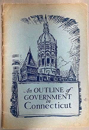 Imagen del vendedor de An Outline of Government in Connecticut a la venta por biblioboy