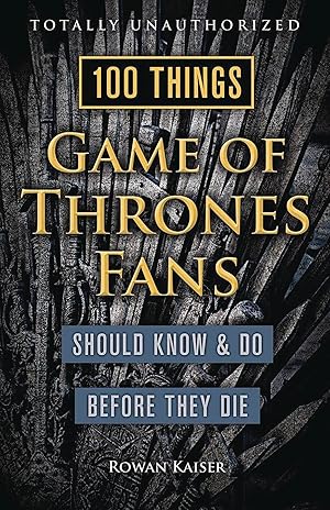 Seller image for 100 Things Game of Thrones Fans Should Know & Do Before They Die (100 Things.Fans Should Know) for sale by Redux Books