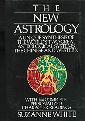 Bild des Verkufers fr The New Astrology: A Unique Synthesis of the World's Two Great Astrological Systems: The Chinese and Western zum Verkauf von -OnTimeBooks-