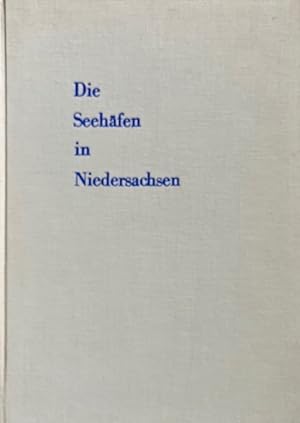 Die Seehäfen in Niedersachsen. Internationale Industrie-Bibliothek Band 89.