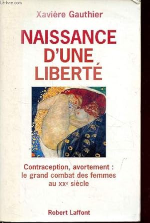 Image du vendeur pour Naissance d'une libert - Contraception, avortement : le grand combat des femmes au XXe sicle. mis en vente par Le-Livre
