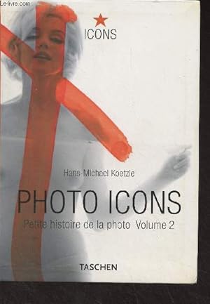 Seller image for Photo icons, petite histoire de la photo (1928-1991) - Volume 2 - "Icons" for sale by Le-Livre
