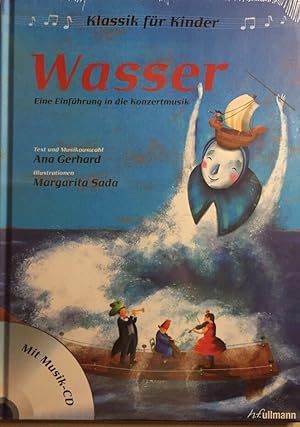 Bild des Verkufers fr Wasser. Eine Einfhrung in die Konzertmusik. Reihe Klassik fr Kinder. Text und Musikauswahl A. Gerhard, Illustrationen M. Sada. zum Verkauf von Antiquariat J. Hnteler