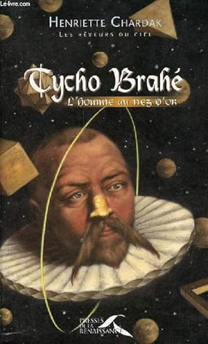 Seller image for Tycho Brah l'homme au nez d'or - Collection les rveurs du ciel. for sale by Le-Livre
