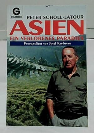 Imagen del vendedor de Asien : ein verlorenes Paradies. Peter Scholl-Latour. Fotogr. von Josef Kaufmann / Goldmann ; 12323. a la venta por Ralf Bnschen