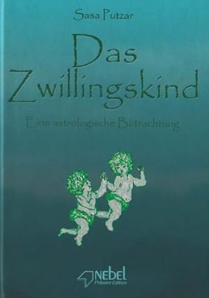 Das Zwillingskind : eine astrologische Betrachtung / Sasa Putzar; Nebel-Präsent-Edition