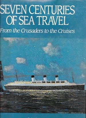 Bild des Verkufers fr Seven Centuries of Sea Travel: From the Crusaders to the Cruises zum Verkauf von WeBuyBooks