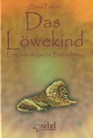 Das Löwekind : eine astrologische Betrachtung / Sasa Putzar; Nebel-Präsent-Edition
