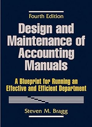 Image du vendeur pour Design and Maintenance of Accounting Manuals: A Blueprint for Running an Effective and Efficient Department mis en vente par WeBuyBooks